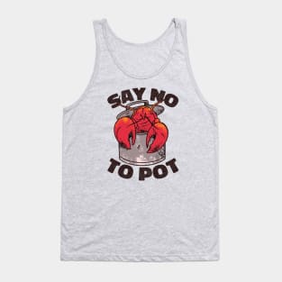 Say No to Pot // Funny Lobster Boil // Crawfish Boil Louisiana Tank Top